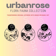 Load image into Gallery viewer, The image is a promotional graphic for a "Urban Rose Flora Fauna Collection". It features three circular designs, each with a different floral motif, including butterflies, flowers, and insects. The text "Urban Rose Flora Fauna Collection" is displayed prominently at the top, and the phrase "Transforming original artwork into unique wearable art" is written below the circular designs.