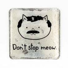 Load image into Gallery viewer, Gilded Coaster - Don&#39;t Stop Meow UrbanroseNYC
